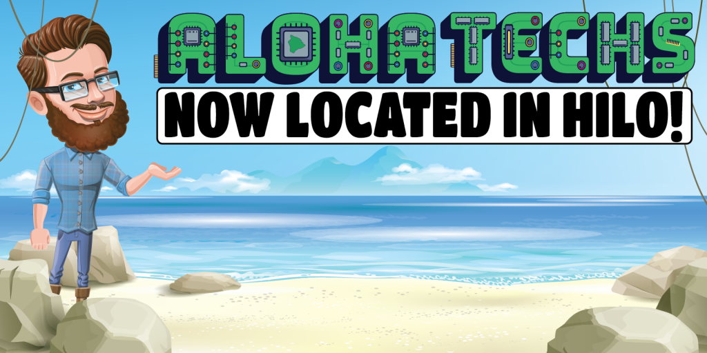 ALOHATECHS – NOW LOCATED IN HILO!! | AlohaTechs